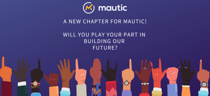 Illustration of lots of hands in the air in different poses with text 'A new chapter for Mautic! Will you play your part in building our future?' and the Mautic logo above.