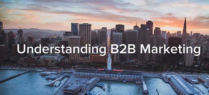 Understanding B2B Marketing