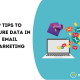 9 Tips To Secure Data in Email Marketing